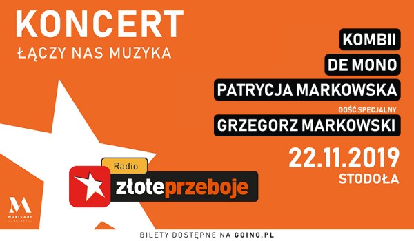 Going. | Koncert Radia Złote Przeboje  „Łączy nas muzyka” Kombii, De Mono, Patrycja Markowska, Grzegorz Markowski - Klub Stodoła